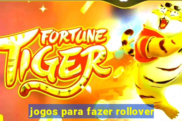 jogos para fazer rollover